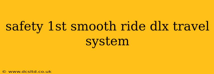 safety 1st smooth ride dlx travel system