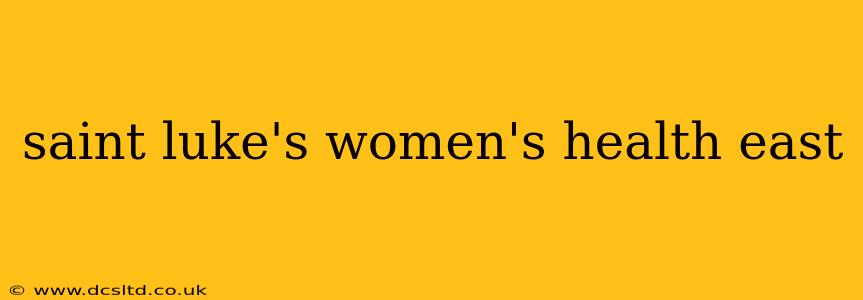 saint luke's women's health east