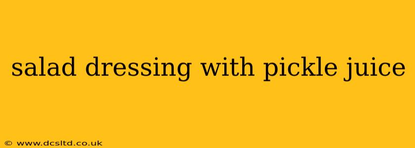 salad dressing with pickle juice