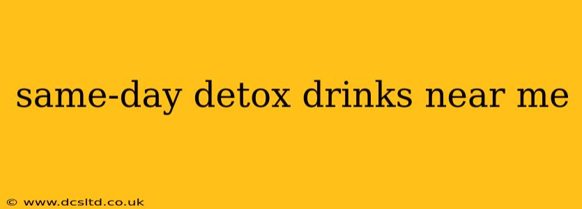 same-day detox drinks near me