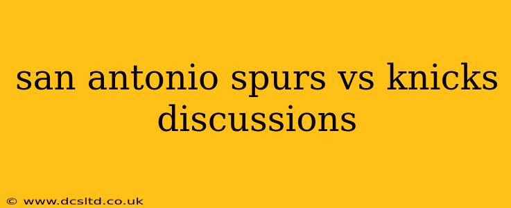 san antonio spurs vs knicks discussions