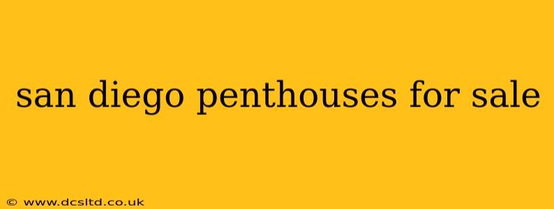 san diego penthouses for sale