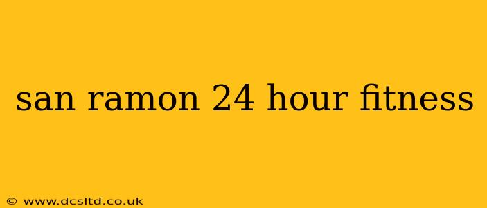 san ramon 24 hour fitness