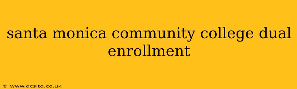 santa monica community college dual enrollment