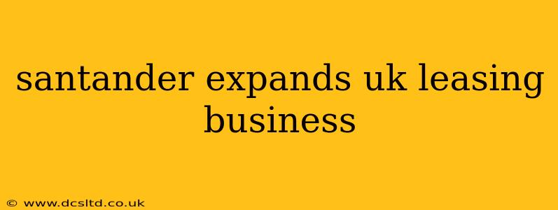 santander expands uk leasing business