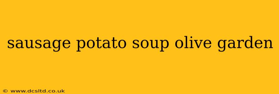 sausage potato soup olive garden