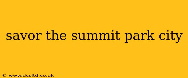 savor the summit park city