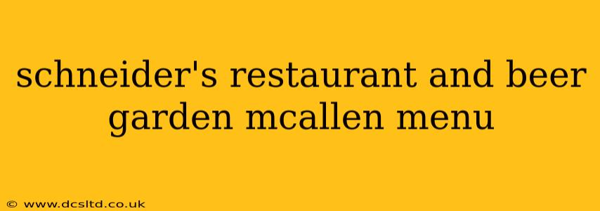 schneider's restaurant and beer garden mcallen menu