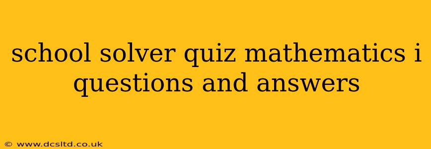 school solver quiz mathematics i questions and answers