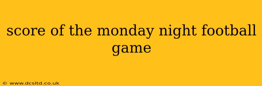 score of the monday night football game