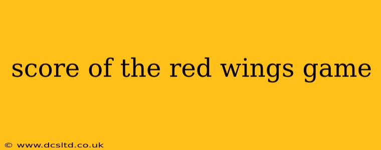 score of the red wings game