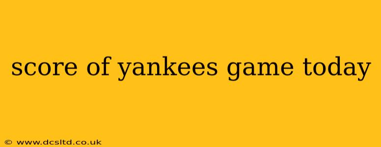 score of yankees game today
