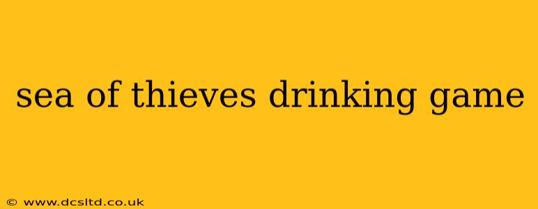 sea of thieves drinking game