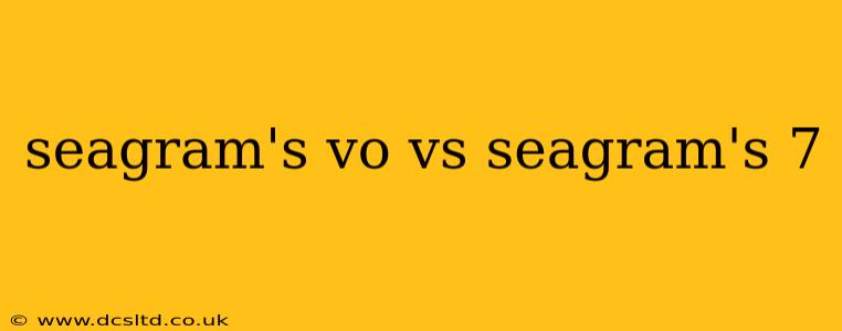 seagram's vo vs seagram's 7