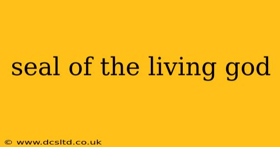 seal of the living god