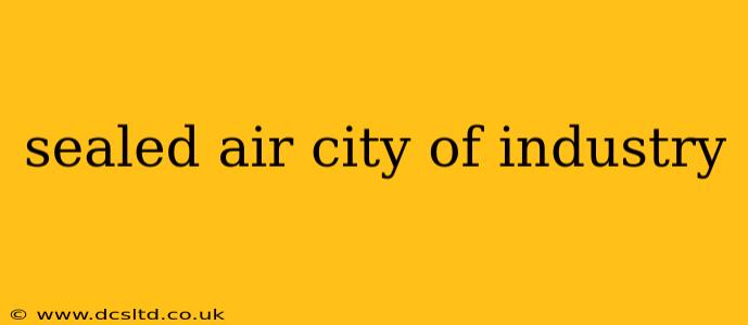 sealed air city of industry