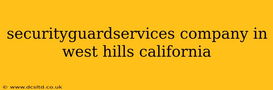 securityguardservices company in west hills california