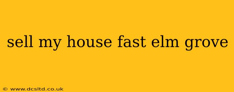 sell my house fast elm grove