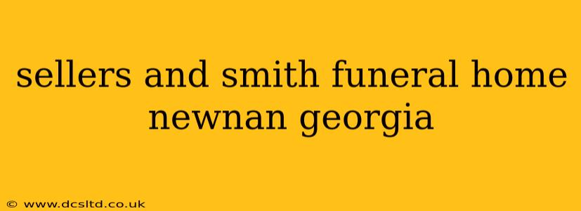 sellers and smith funeral home newnan georgia