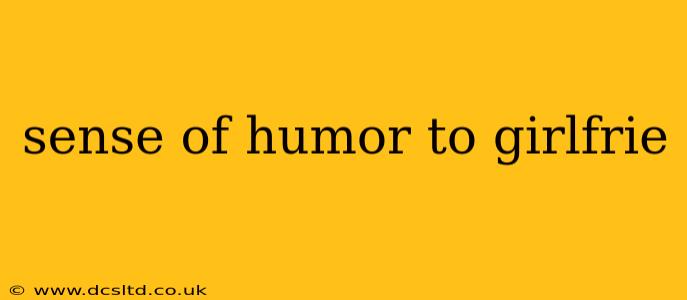 sense of humor to girlfrie
