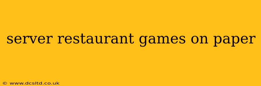 server restaurant games on paper