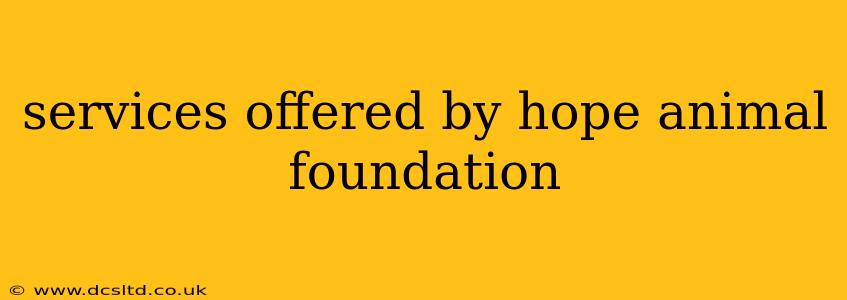 services offered by hope animal foundation