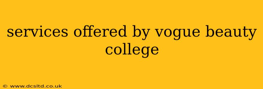 services offered by vogue beauty college