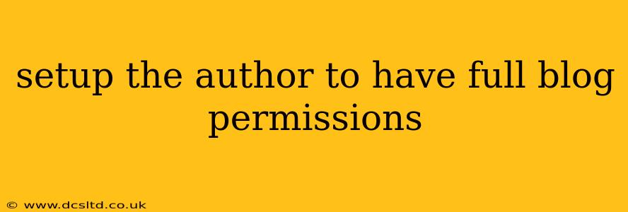 setup the author to have full blog permissions