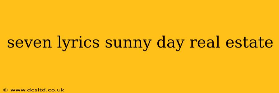 seven lyrics sunny day real estate