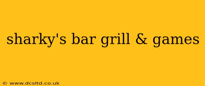 sharky's bar grill & games