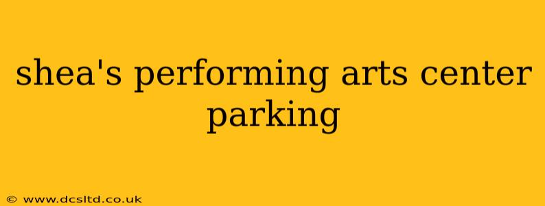 shea's performing arts center parking