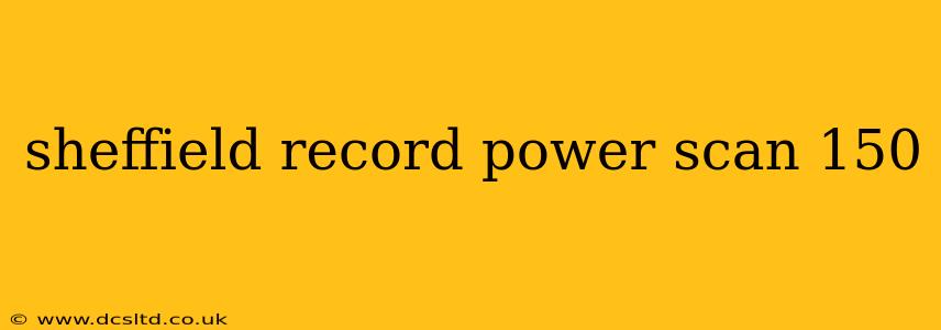 sheffield record power scan 150