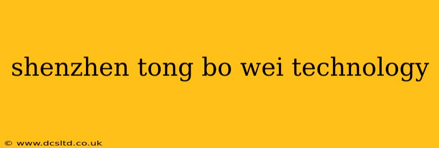 shenzhen tong bo wei technology