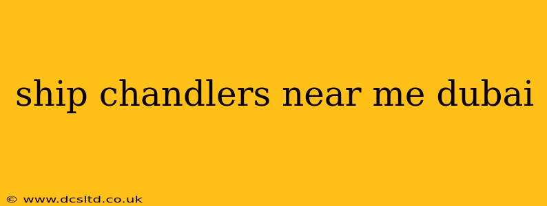 ship chandlers near me dubai
