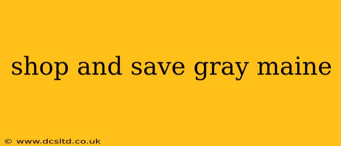 shop and save gray maine