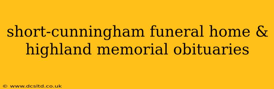 short-cunningham funeral home & highland memorial obituaries