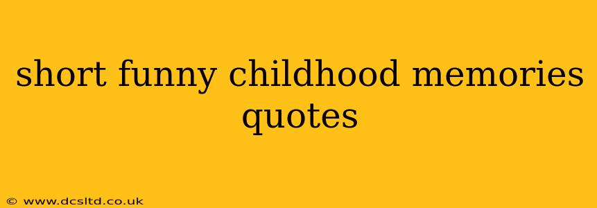 short funny childhood memories quotes