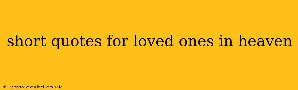 short quotes for loved ones in heaven