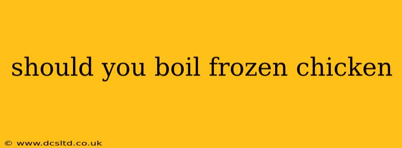 should you boil frozen chicken