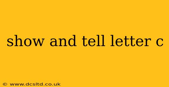 show and tell letter c