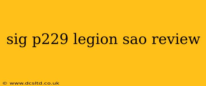 sig p229 legion sao review