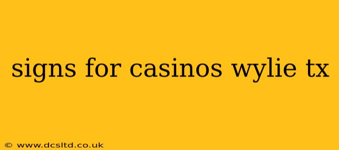 signs for casinos wylie tx