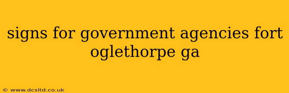 signs for government agencies fort oglethorpe ga
