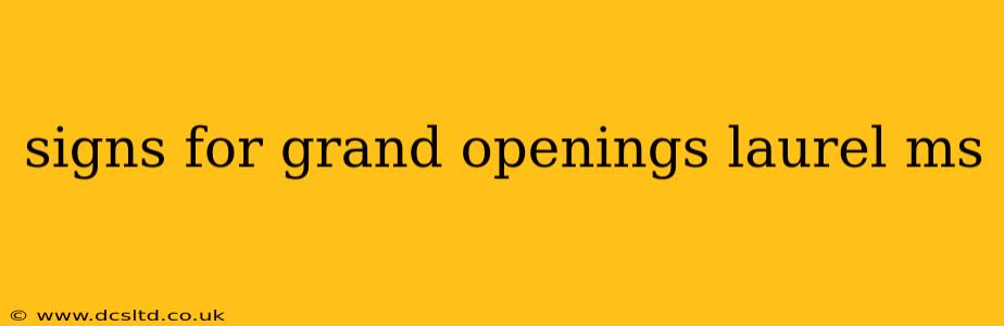signs for grand openings laurel ms