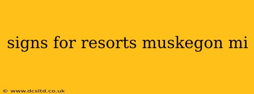signs for resorts muskegon mi