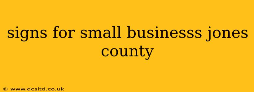signs for small businesss jones county