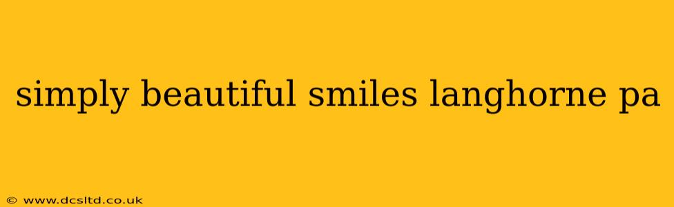 simply beautiful smiles langhorne pa