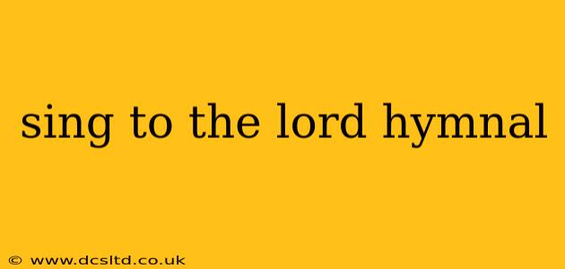 sing to the lord hymnal