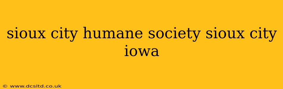 sioux city humane society sioux city iowa