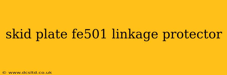 skid plate fe501 linkage protector